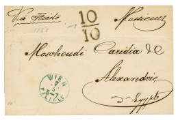 ALEXANDRIA : 1868 Very Rare "10/10" Tax Marking On Cover From VIENNA Via TRIEST To ALEXANDRIE (EGYPT). Exhibition Item. - Otros & Sin Clasificación