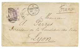 TREATY PORTS - CANTON : 1883 HONG KONG 10c Canc. Killer C1 + CANTON On Envelope To FRANCE. RARE. Superb Quality. - Other & Unclassified