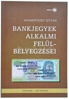 Adamovszky István: Bankjegyek Alkalmi Felülbélyegzései. Budapest, 2009. Új... - Ohne Zuordnung