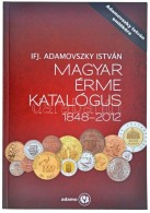Adamovszky István: Magyar Érme Katalógus 1848-2012. Adamo, Budapest, 2012. Harmadik... - Ohne Zuordnung
