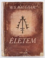 W. S. Maugham: Életem. Bp., 1943, Révai. Kiadói Félvászon-kötés,... - Ohne Zuordnung