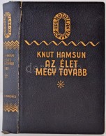 Knut Hamsun: Az élet Megy Tovább I-II. (Egy Kötetben.) Halhatatlan Könyvek.... - Unclassified