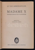 Jo Van Ammers-Küller: Madame X. Napoleon Korának Nagy KalandornÅ‘je. Fordította Sándor... - Ohne Zuordnung
