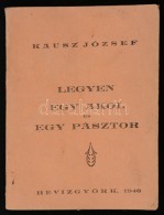 Kausz József: Legyen Egy Akol és Egy Pásztor. Hévizgyörk, 1940, SzerzÅ‘i... - Ohne Zuordnung