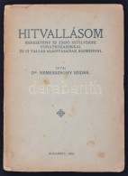 Dr. Nemesszeghy Endre: Hitvallásom. Bp., 1924, Magánkiadás (Uránia). 123 P.... - Ohne Zuordnung