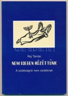 Raj Tamás: Nem Idegen Közöttünk. A Zsidóságról Nem Zsidóknak... - Ohne Zuordnung