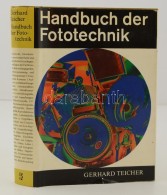 Gerhard Teicher: Handbuch Der Fototechnik. Leipzig, 1974, Fotokinoverlag. 6., Javított Kiadás.... - Ohne Zuordnung