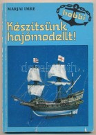 Marjai Imre: Készítsünk Hajómodellt! Bp., 1987, Móra Ferenc... - Ohne Zuordnung