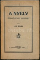 Lux Gyula: A Nyelv. Nyelvlélektani Tanulmány. Budapest, é.n, Athenaeum Irodalmi és... - Ohne Zuordnung