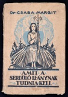 Dr. Csaba Margit: Amit A SerdülÅ‘ Leánynak Tudnia Kell. Márton Lajos... - Ohne Zuordnung