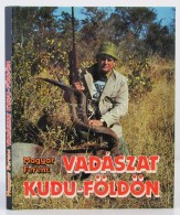 Magyar Ferenc: Vadászat Kudu-földön. Afrikai Vadásznapok. Bp., 1989, Béta.... - Ohne Zuordnung