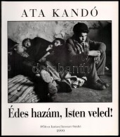 Kandó, Ata: Édes Hazám, Isten Veled! Bp., 1999, 1956-os Intézet - Interart.... - Ohne Zuordnung