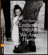 Fényképtár 17.: PetÅ‘ Zsuzsa: Emberek Vagyunk / We Are Humans. Bp., 2002, Interart.... - Ohne Zuordnung