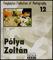 Fényképtár 12.: Pólya Zoltán. Bp., 2001, Intera.... - Ohne Zuordnung