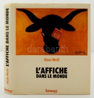 Weill, Alain: L'affiche Dans Le Monde. Párizs, 1984, Somogy. Vászonkötésben, Papír... - Ohne Zuordnung