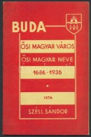 Széll Sándor: Buda Å‘si Magyar Város, Å‘si Magyar Neve 1686-1936. H.n., [1938], SzerzÅ‘i... - Ohne Zuordnung