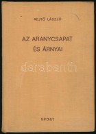 RejtÅ‘ László: Az Aranycsapat és árnyai. Bp., 1966, Sport. Kiadói... - Ohne Zuordnung