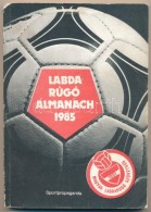 Labdarúgó Almanach 1985. Bp., Sportpropaganda Vállalat. Kiadói... - Ohne Zuordnung