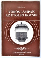 Halas György: Vörös Lámpák Az Utolsó Kocsin. Bp., 1991, Közlekedési... - Ohne Zuordnung