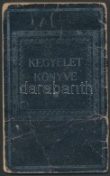 1924 Kegyelet Könyve. Imádság Megboldogult Szeretteink Lelki üdvéért... - Sonstige & Ohne Zuordnung