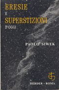 ERESIE E SUPERSTIZIONI D'OGGI - 1963 - Di Paolo Siwek S.J. - Religion