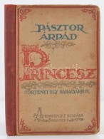 Pásztor Árpád: Princesz. Történet Egy Babagyárból. Vértes... - Unclassified