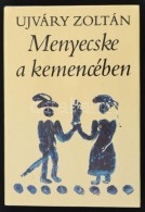 Ujváry Zoltán: Menyecske A Kemencében. Világjáró Palóc... - Unclassified