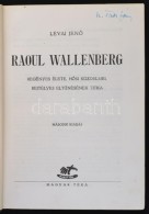 Lévai JenÅ‘: Raoul Wallenberg Regényes élete, HÅ‘si Küzdelmei, Rejtélyes... - Ohne Zuordnung