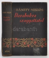 Bánffy Miklós: Darabokra Szaggattatol. Erdélyi Történet III. Bp., 1940,... - Unclassified