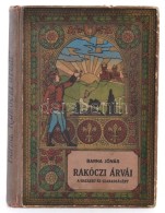 Barna Jónás: Rákóczi árvái. A Hazáért és A... - Ohne Zuordnung