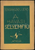 Tersánszky J. JenÅ‘: A Havasi Selyemfiu. Bp., 1925, Amicus. Kiadói Papírtkötés. - Ohne Zuordnung