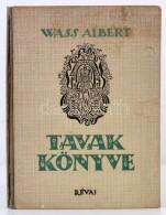 Wass Albert: Tavak Könyve. Hincz Gyula Rajzaival. Kilenc Mese. Bp., 1943, Révai, 87 P.+10 T.... - Unclassified