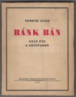 Németh Antal: Bánk Bán Száz éve A Színpadon. Budapest, 1935, Budapest... - Ohne Zuordnung