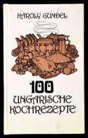Gundel Károly: 100 Ungarische Kochrezepie. Budapest, 1981, Corvina. Kiadói... - Unclassified