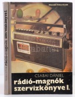 Csabai Dániel: Rádiómagnók Szervizkönyve I. Bp., 1984, MÅ±szaki... - Unclassified