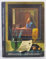 Lovas Béla: Mikroszkóp - Mikrokozmosz. Bp., 1984, Gondolat. Kiadói Egészvászon... - Ohne Zuordnung