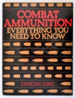 Duncan Long: Combat Ammunition. Everything You Need To Know. Secaucus, 1986, Citadel Press. Kiadói... - Ohne Zuordnung