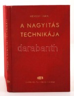 Hevesy Iván: A Nagyítás Technikája. KezdÅ‘knek és Haladóknak A... - Ohne Zuordnung