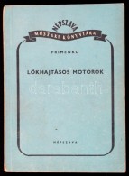 Primenko: Lökhajtásos Motorok. Bp., 1951, Népszava. 222 P. Kiadói... - Unclassified
