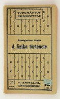 Baumgartner Alajos: A Fizika Története. Tudományos Zsebkönyvtár. Budapest, 1913,... - Unclassified