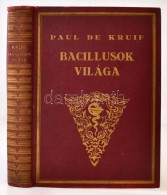 De Kruif: Bacillus Vadászok, Ford.: Detre László. Bev.: Entz Béla. Magyar... - Non Classés