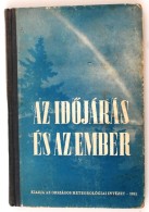 Az IdÅ‘járos és Az Ember. Bp., 1951. Országos Meteorológiai Intézet. - Ohne Zuordnung