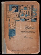 Tutsek Anna: Katóka Szakácskönyve. Bp., 1913, Singer és Wolfner. Félvászon... - Ohne Zuordnung