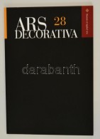 Ars Decorativa. 28. Köt. Bp., 2012, IparmÅ±vészeti Múzeum. Papírkötésben,... - Ohne Zuordnung