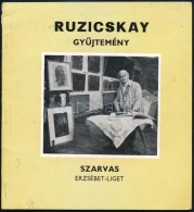 Ruzicskay GyÅ±jtemény. Szarvas, Erzsébet-liget. Szarvas, 1988, PetÅ‘fi-Nyomda. Kiadói... - Unclassified