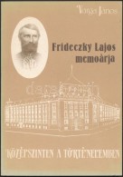 Varga János: Középszinten A Történelemben. Frideczky Lajos Memoárja.... - Unclassified