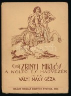Vályi Nagy Géza: Gróf Zrinyi Miklós, A KöltÅ‘ és Hadvezér. Bp.,... - Unclassified