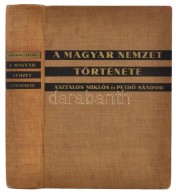 Asztalos Miklós-PethÅ‘ Sándor: A Magyar Nemzet Története. ÅsidÅ‘ktÅ‘l Napjainkig.... - Unclassified