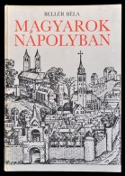 Bellér Béla: Magyarok Nápolyban. Bp., 1986, Móra. Kiadói Kartonált... - Unclassified