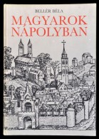 Bellér Béla: Magyarok Nápolyban. Bp., 1986, Móra. Kiadói Kartonált... - Non Classificati